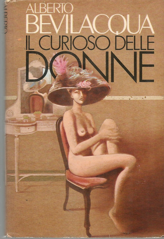 IL CURIOSO DELLE DONNE - ALBERTO BEVILACQUA - ED. CDE 1984