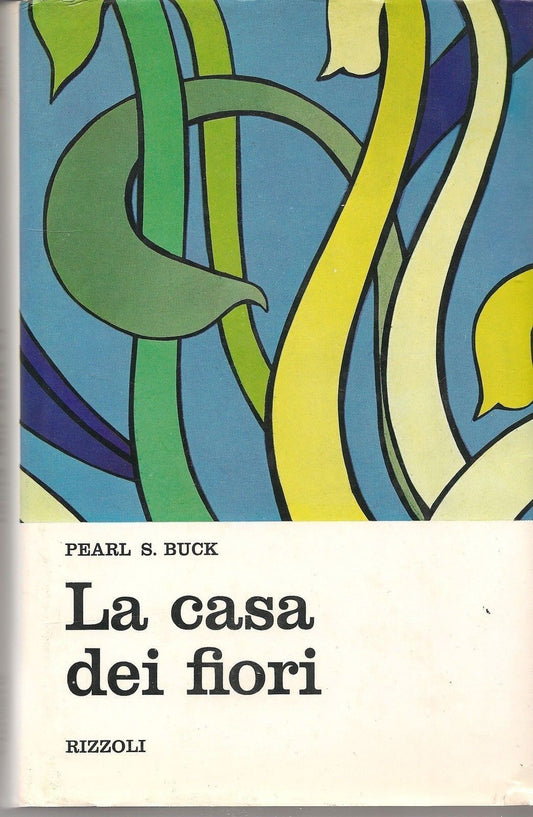 LA CASA DEI  FIORI. - PEARL S. BUCK