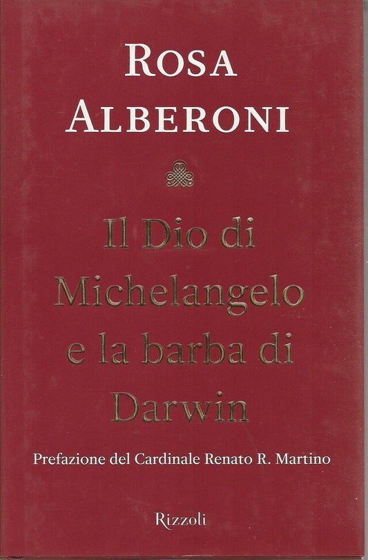 IL DIO DI MECHELANGELO E LA BARBA DI DARWIN - ROSA ALBERONI