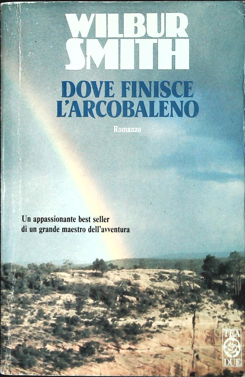 DOVE FINISCE L'ARCOBALENO - WILBUR SMITH - TEA DUE 1993 - OUTELT DEL LIBRO