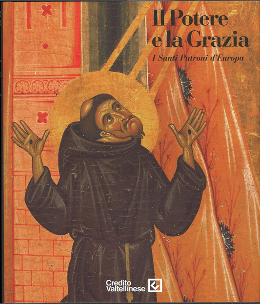 IL POTERE E LA GRAZIA.  I SANTI  PATRONI D'EUROPA