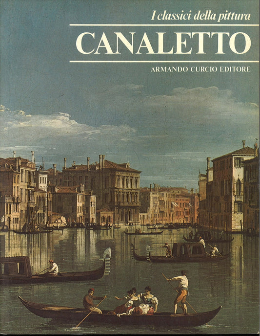 CANALETTO - I CLASSICI DELLA PITTURA CURCIO