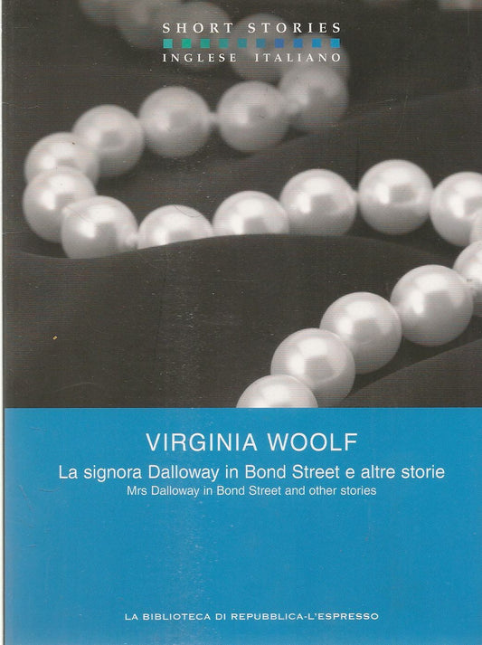 LA SIGNORA DALLOWAY IN BOND STREET - VIRGINIA WOOLF - ITALIAN-ENGLISH TEXT