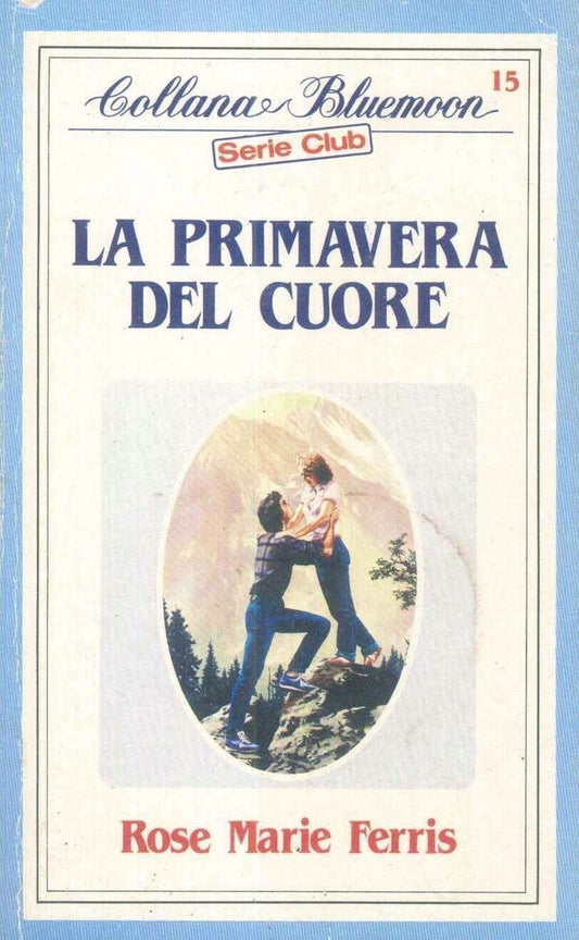 LA PRIMAVERA DEL CUORE - ROSE MARIE FERRIS-BLUEMOON CLUB  N. 15-OUTLET DEL LIBRO