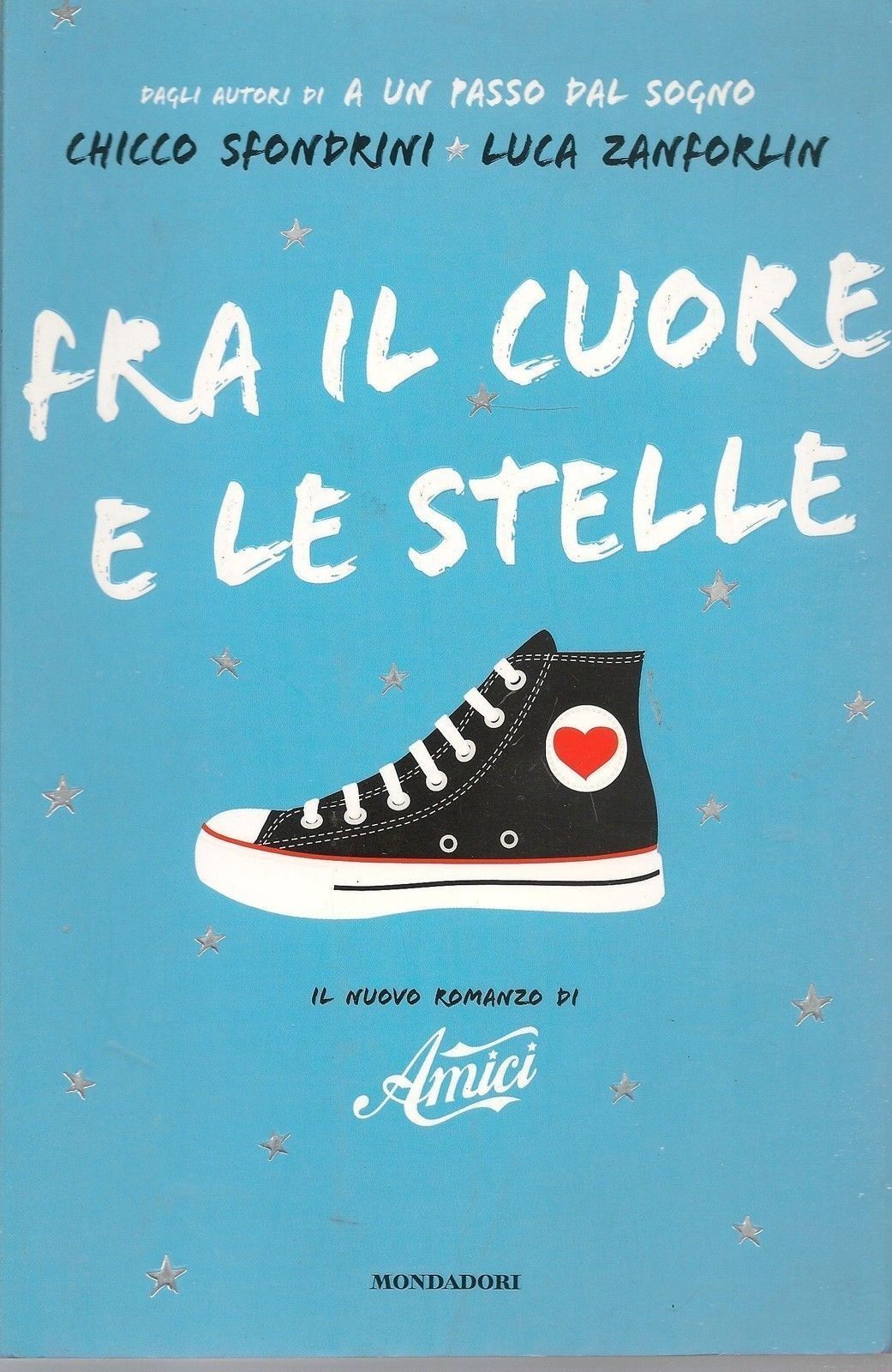 FRA IL CUORE E LE STELLE - CHICCO SFONDRINI/LUCA ZANFORLIN
