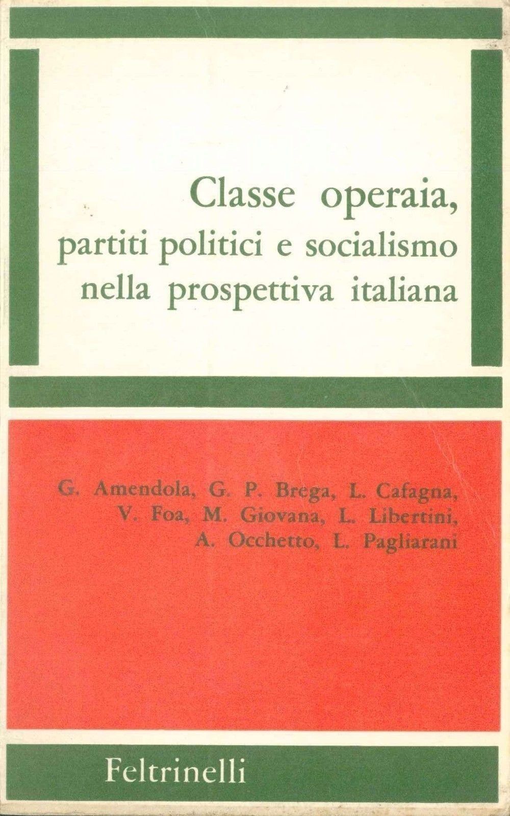 CLASSE OPERAIA PARTITI POLITICI E SOCIALISMO NELLA PROSPETTIVA ITALIANA