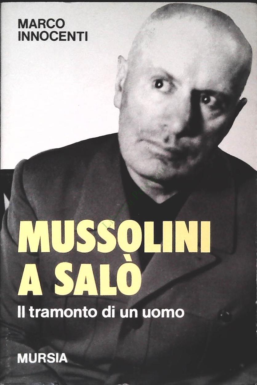 MUSSOLINI A SALO' - MARCO INNOCENTI