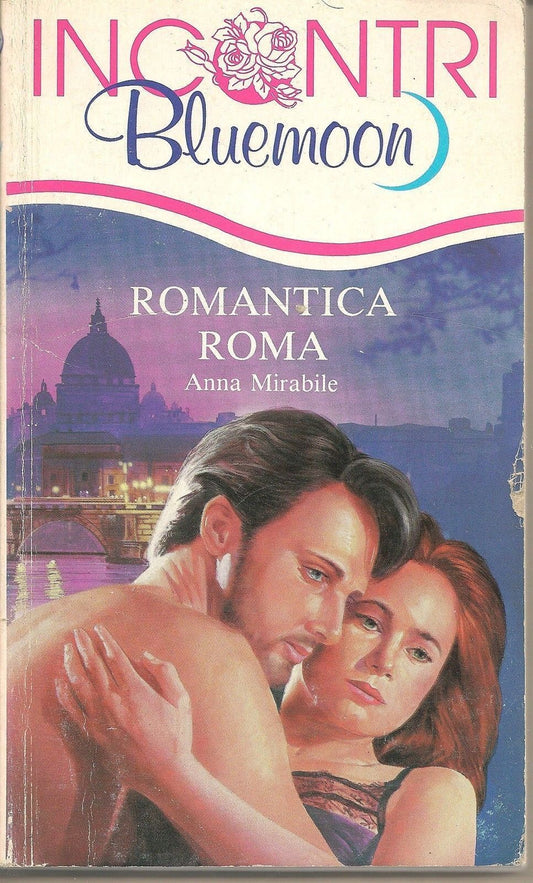 ROMANTICA ROMA - ANNA MIRABILE   Bluemoon Incontri n. 16