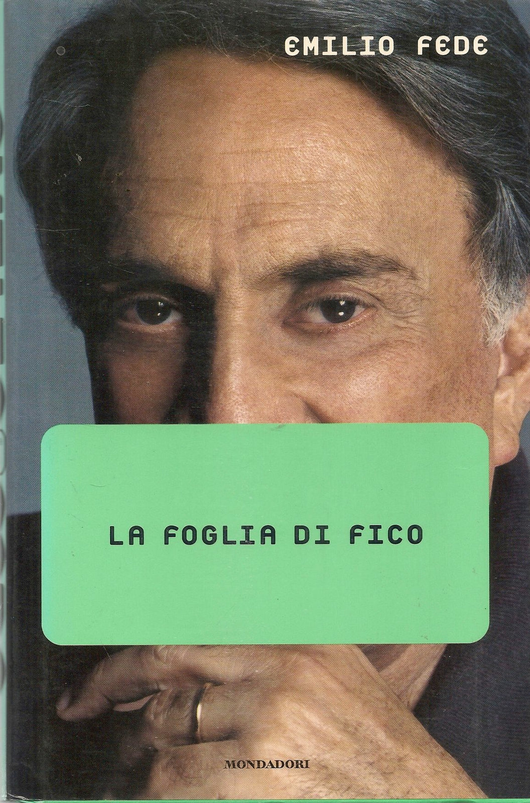 LA FOGLIA DI FICO - EMILIO FEDE - ED. MONDADORI 2000