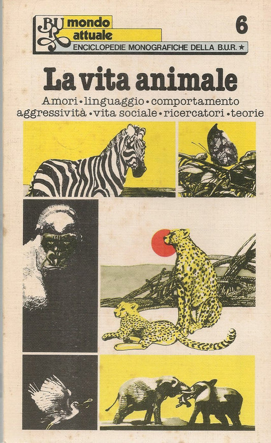 LA VITA ANIMALE - ENCICLOPEDIE MONOGRAFICHE DELLA BUR N. 6