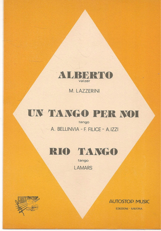 ALBERTO. valzer-UN TANGO PER NOI,tango - RIO TANGO,tango - SPARTITO-SHEET MUSIC