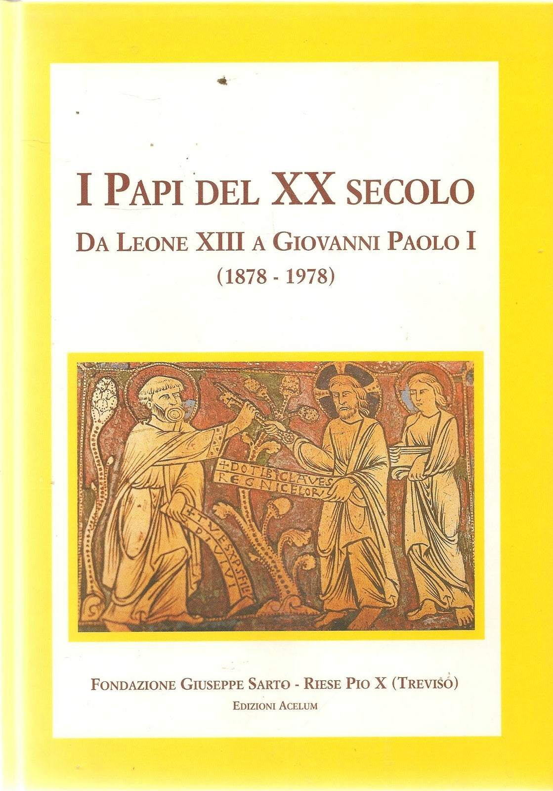 I PAPI DEL XX SECOLO DA LEONE XIII A GIOVANNI APOLI I 1878-1978