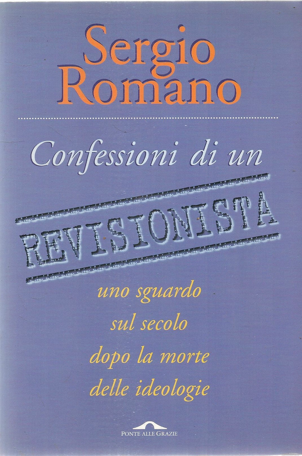 CONFESSIONI DI UN REVISIONISTA - SERGIO ROMANO