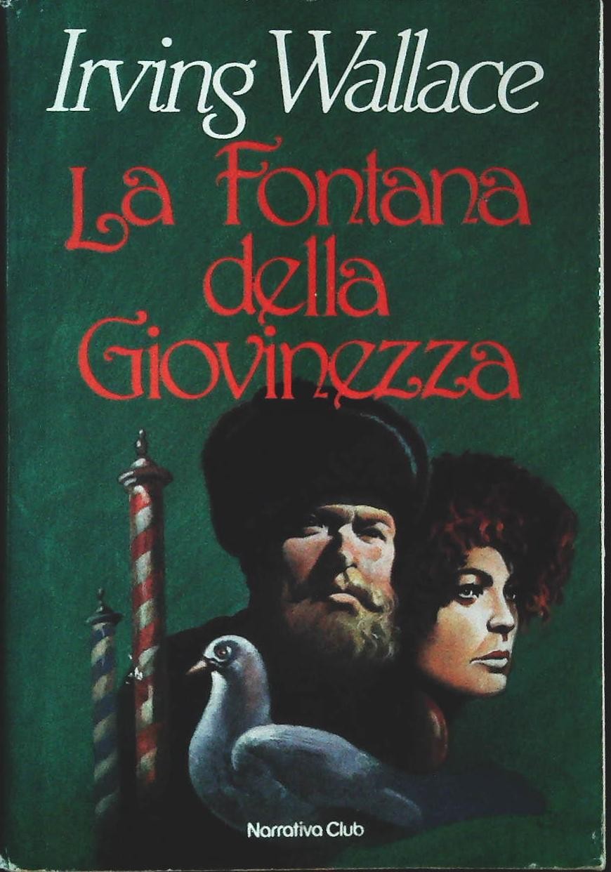 LA FONTANA DELLA GIOVINEZZA - IRVING WALLACE