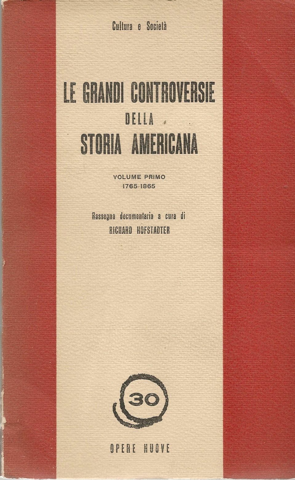 LE GRANDI CONTROVERSIE DELLA STORIA AMERICANA - VOL. PRIMO 1765-1865