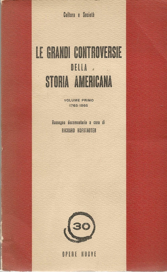 LE GRANDI CONTROVERSIE DELLA STORIA AMERICANA - VOL. PRIMO 1765-1865