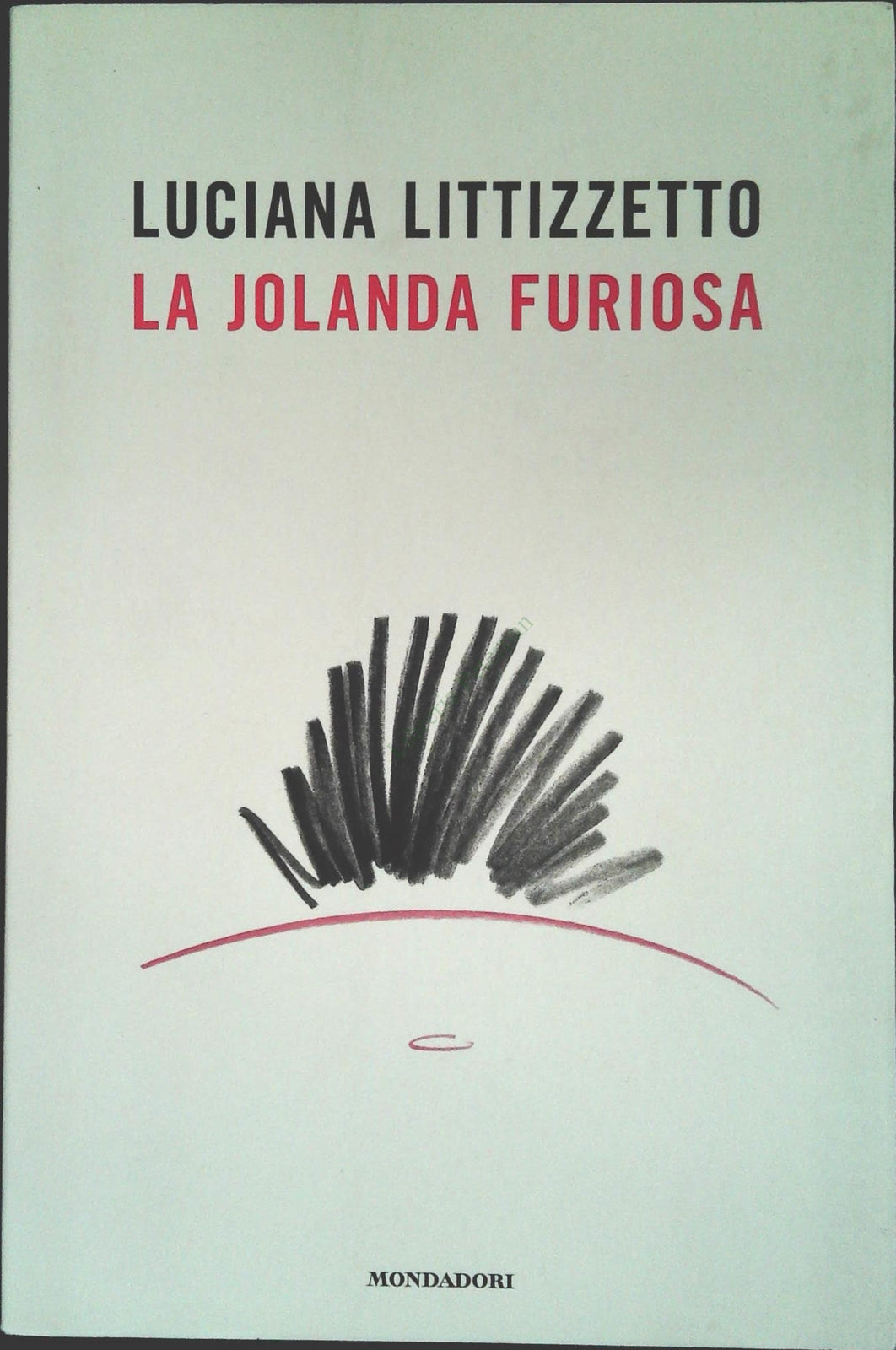 LA JOLANDA FURIOSA - LUCIANA LITTIZZETTO - MONDADORI 2008 - OUTLET DEL LIBRO