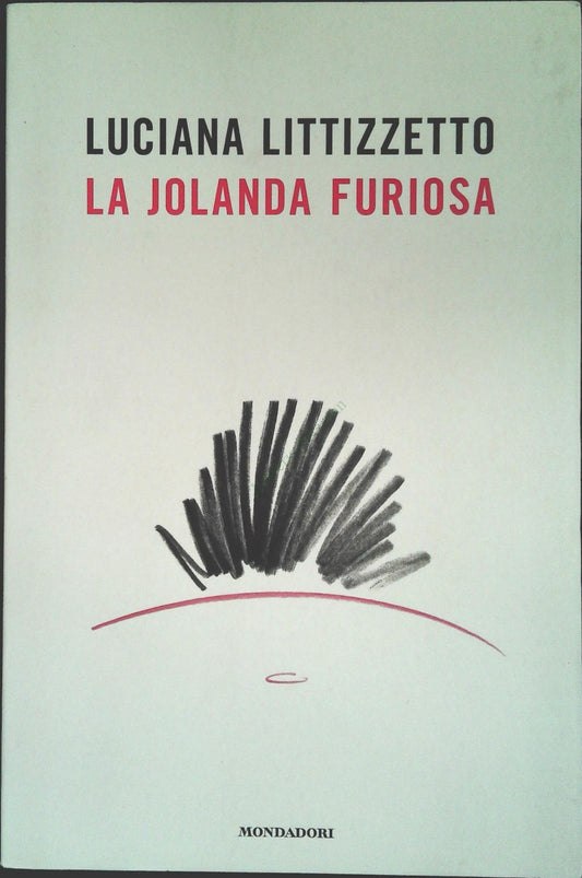 LA JOLANDA FURIOSA - LUCIANA LITTIZZETTO - MONDADORI 2008 - OUTLET DEL LIBRO