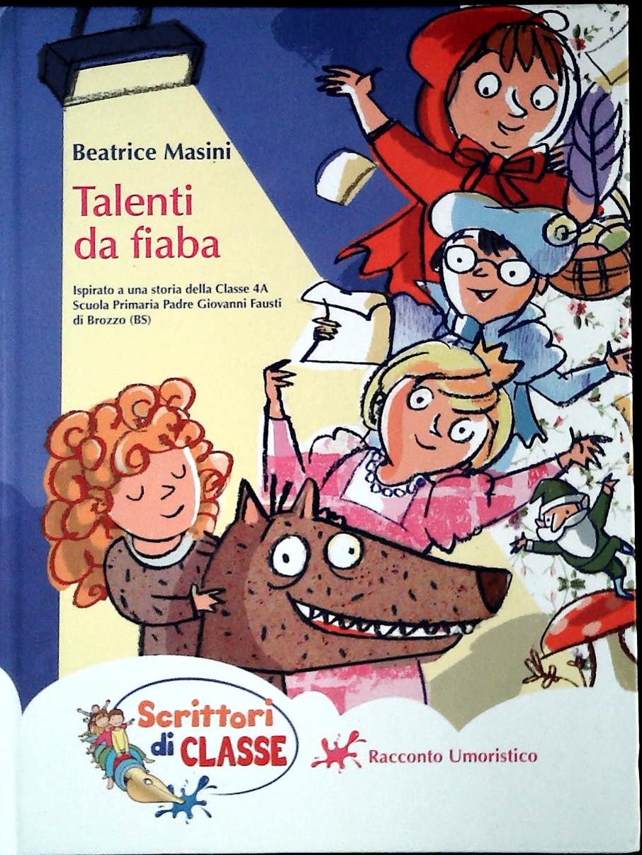 TALENTI DA FIABA - BEATRICE MASINI - SCRITTORI DI CLASSE
