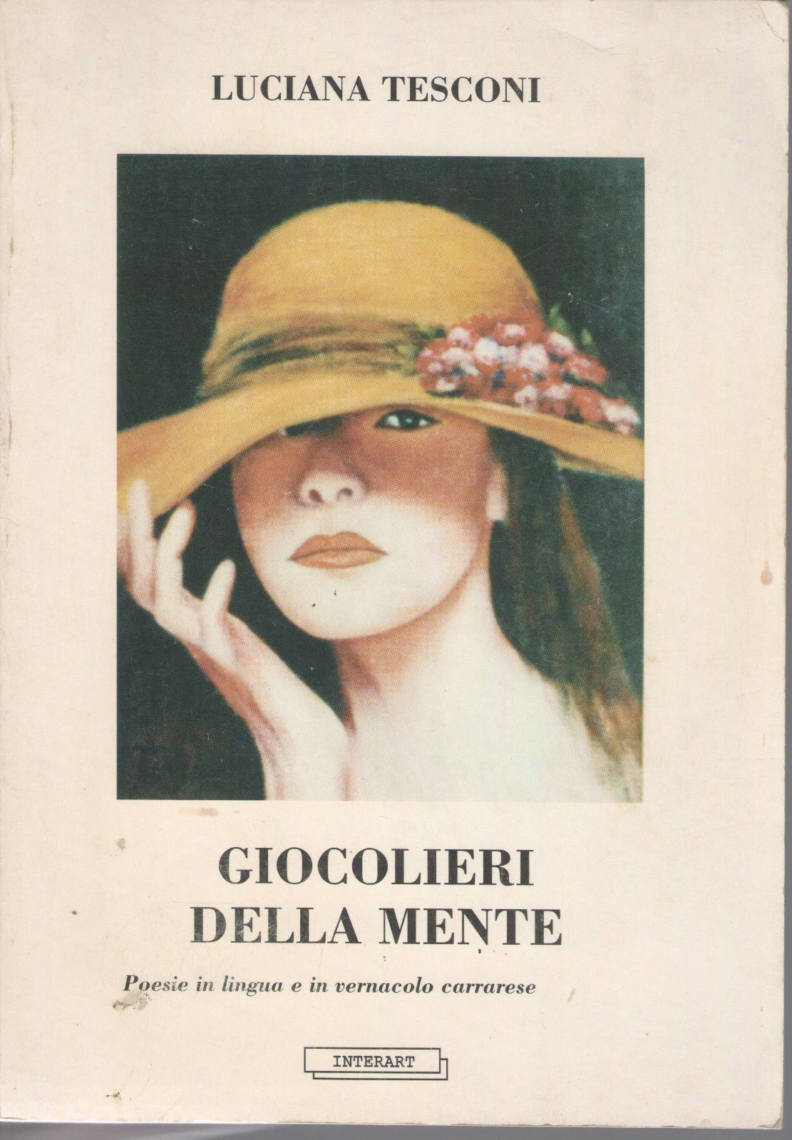 GIOCOLIERI DELLA MENTE POESIE IN LINGUA E VERNACOLO CARRARESE - LUCIANA TESCONI