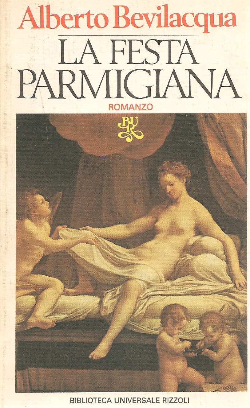 LA FESTA PARMIGIANA - ALBERTO BEVILACQUA    ED. BUR 1982