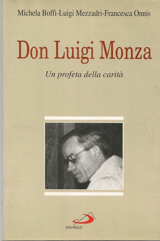 DON LUIGI MONZA- UN PROFETA DELLA CARITA' - BOFFI-MEZZADRI-ONNIS