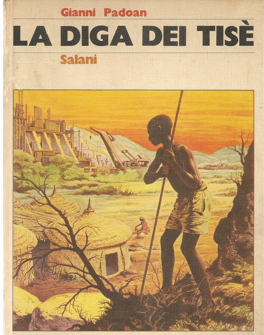 LA DIGA DEI TISE' - GIANNI PADOAN - SALANI 1974