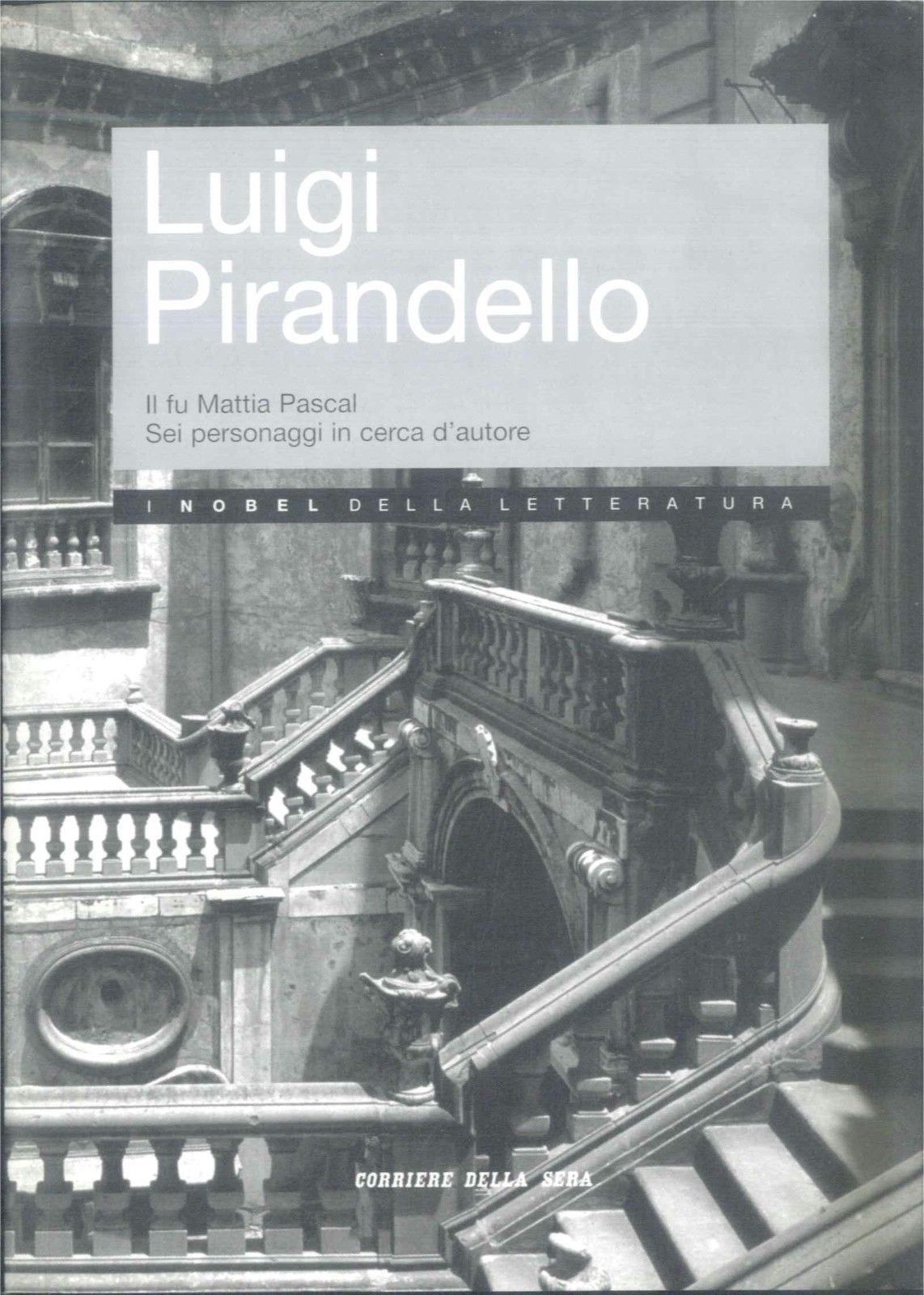 PIRANDELLO - IL FU MATTIA PASCAL - SEI PERSONAGGI
