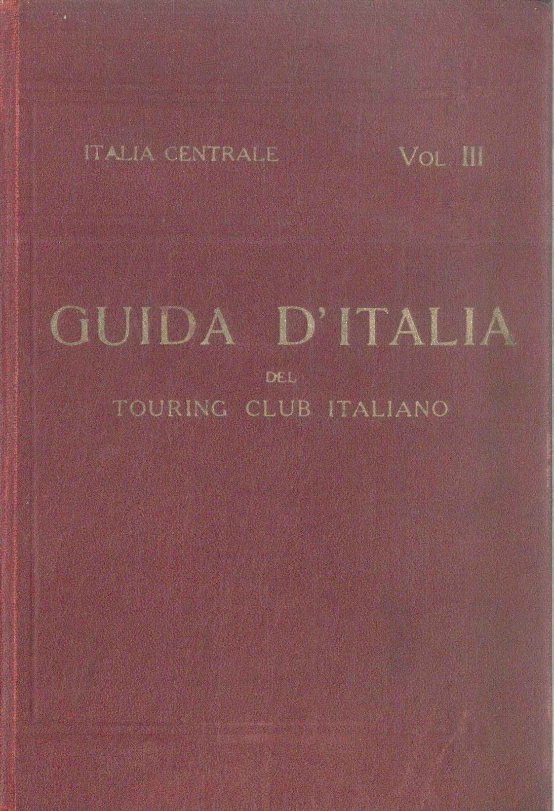TCI - GUIDA D'ITALIA - ITALIA CENTRALE - III° VOL.