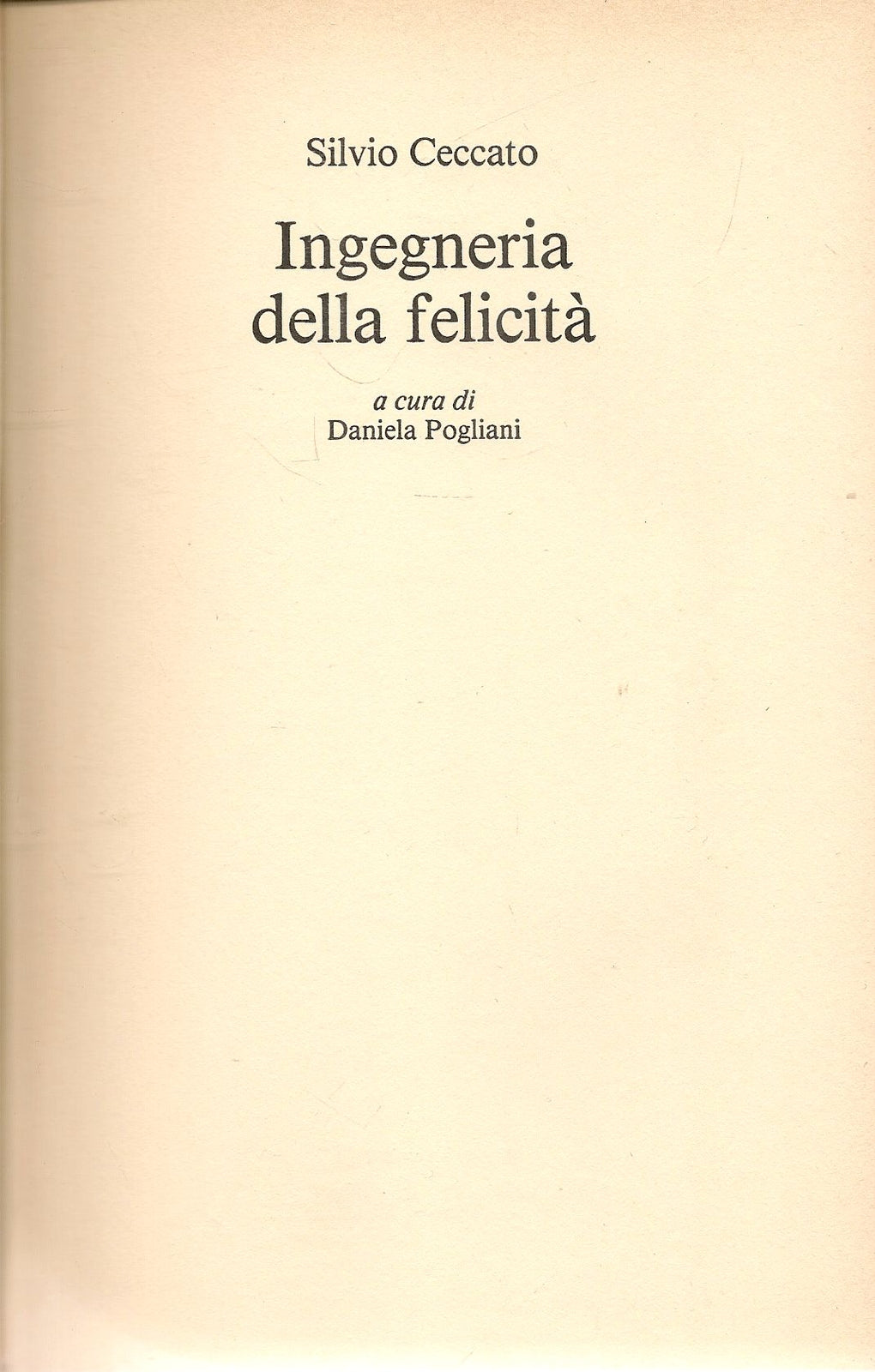 INGEGNERIA DELLA FELICITA' - SILVIO CECCATO - CDE 1987