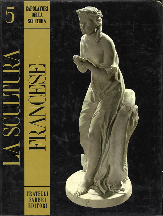 LA SCULTURA FRANCESE - CAPOLAVORI DELLA SCULTURA