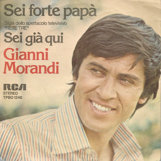 SEI FORTE PAPA' - SEI GIA' QUI ---GIANNI MORANDI