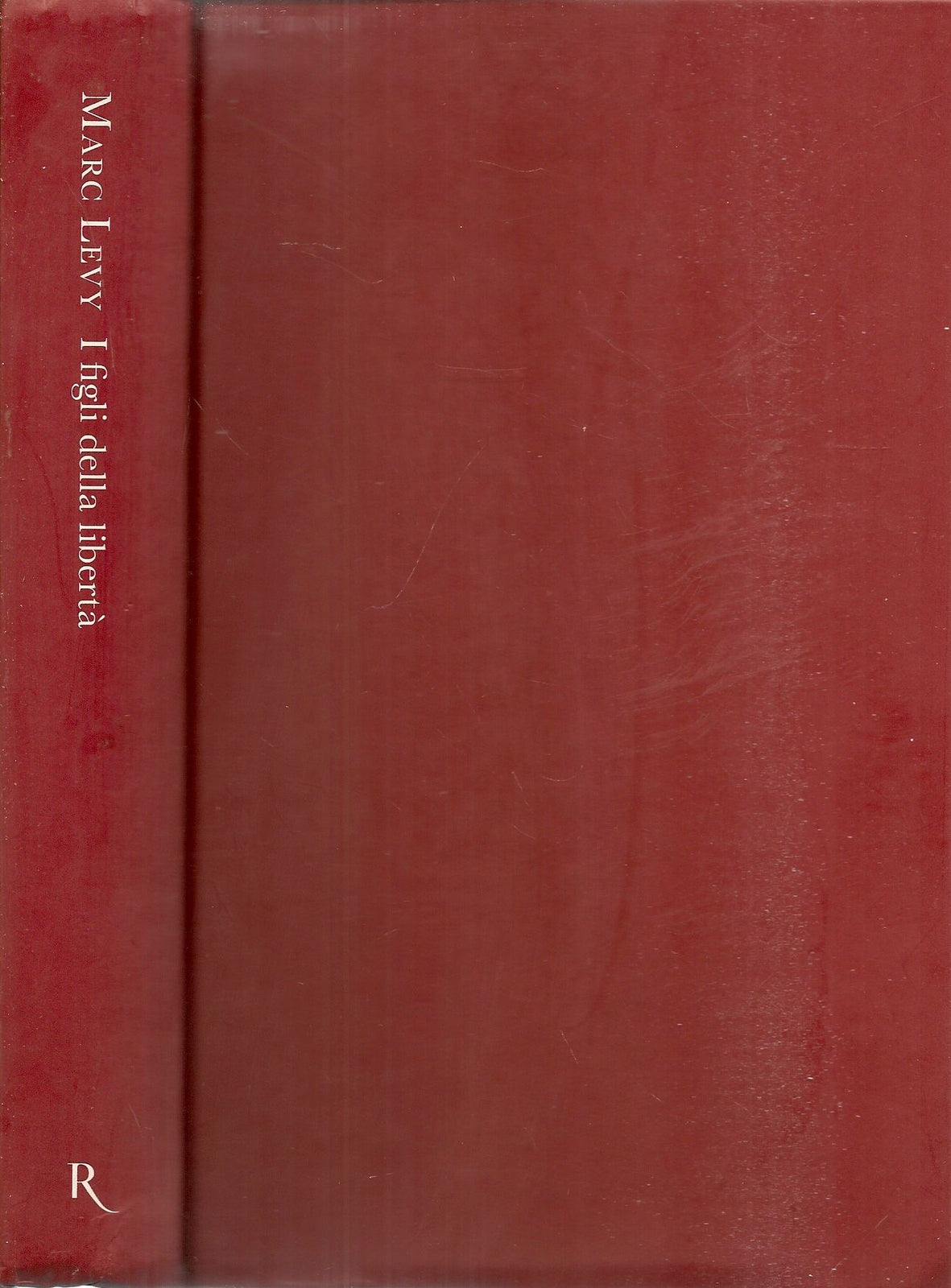 I FIGLI DELLA LIBERTA' - MARC LEVY - RIZZOLI 2008