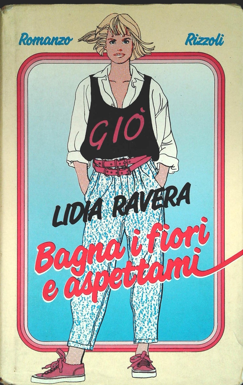 BAGNA I FIORI E ASPETTAMI - LIDIA RAVERA - RIZZOLI 1986 - OUTLET DEL LIBRO