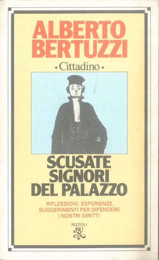 SCUSATE SIGNORI DEL PALAZZO - ALBERTO PERUZZI - RIZZOLI 1980 - OUTLET DEL LIBRO