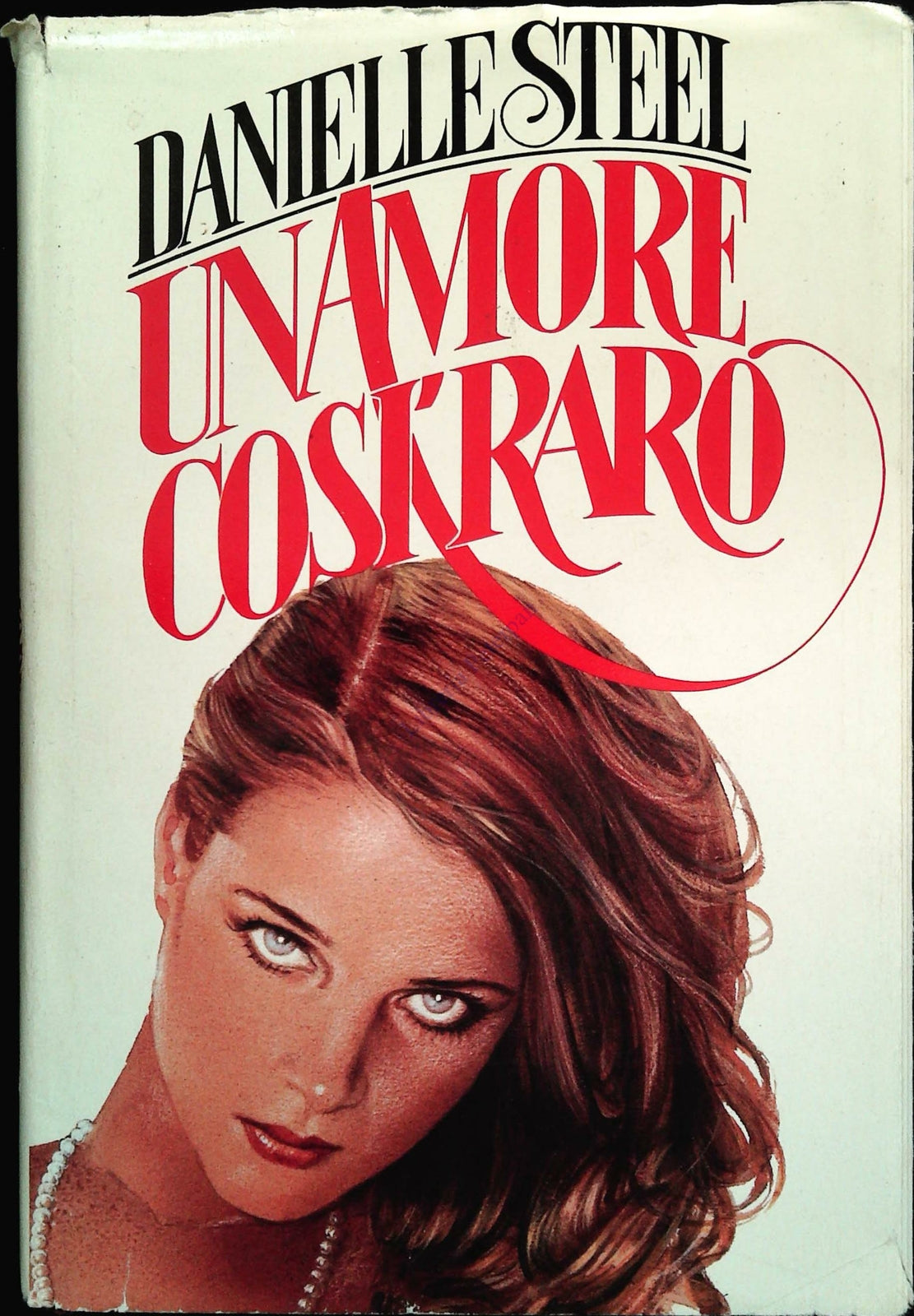 UN AMORE COSI' RARO -  DANIELLE STEEL - CDE 1985