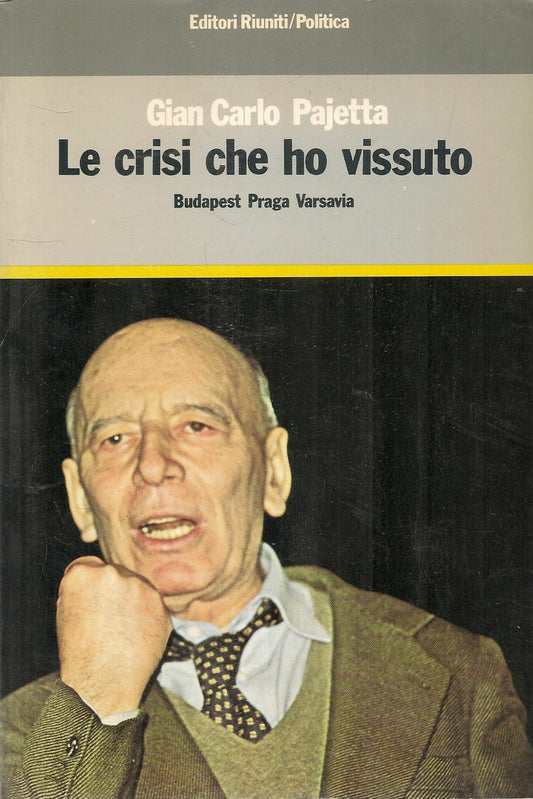 LE CRISI CHE HO VISSUTO - GIAN CARLO PAJETTA