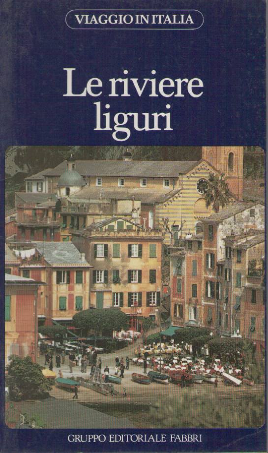 LE RIVIERE LIGURI - VIAGGIO IN ITALIA    ED. FABBRI