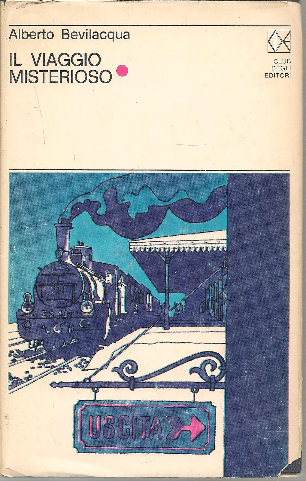 IL VIAGGIO MISTERIOSO - ALBERTO BEVILACQUA  ED. CDE 1972