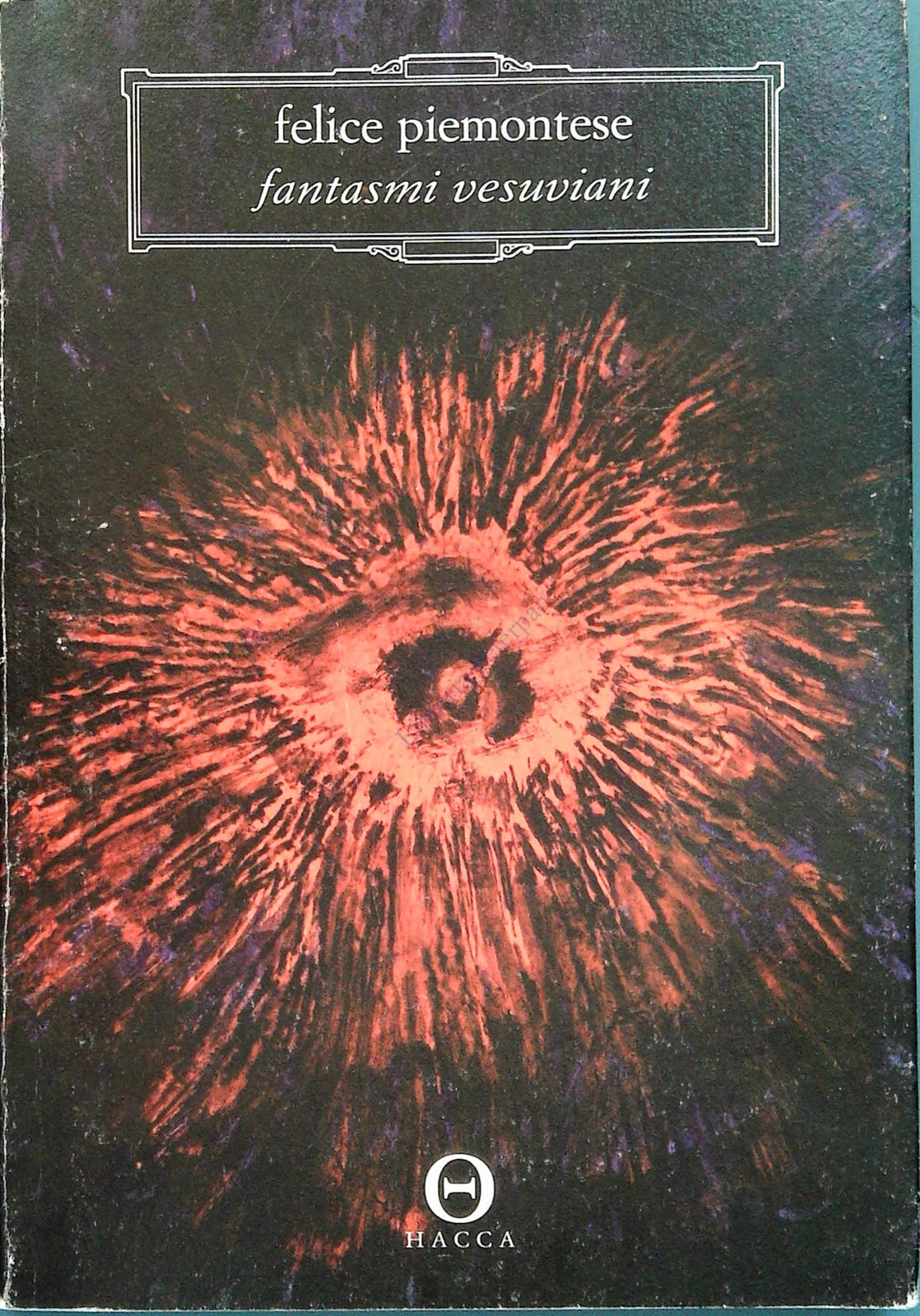 FANTASMI VESUVIANI - FELICE PIEMONTESE - HACCA 2009