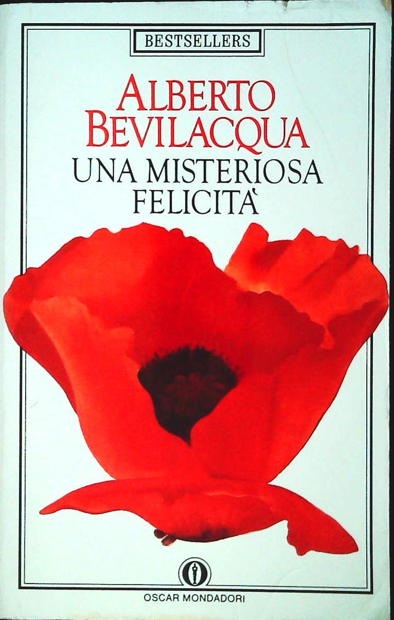 UNA MISTERIOSA FELICITA' - ALBERTO BEVILACQUA - MONDADORI 1990-OUTLET DEL LIBRO