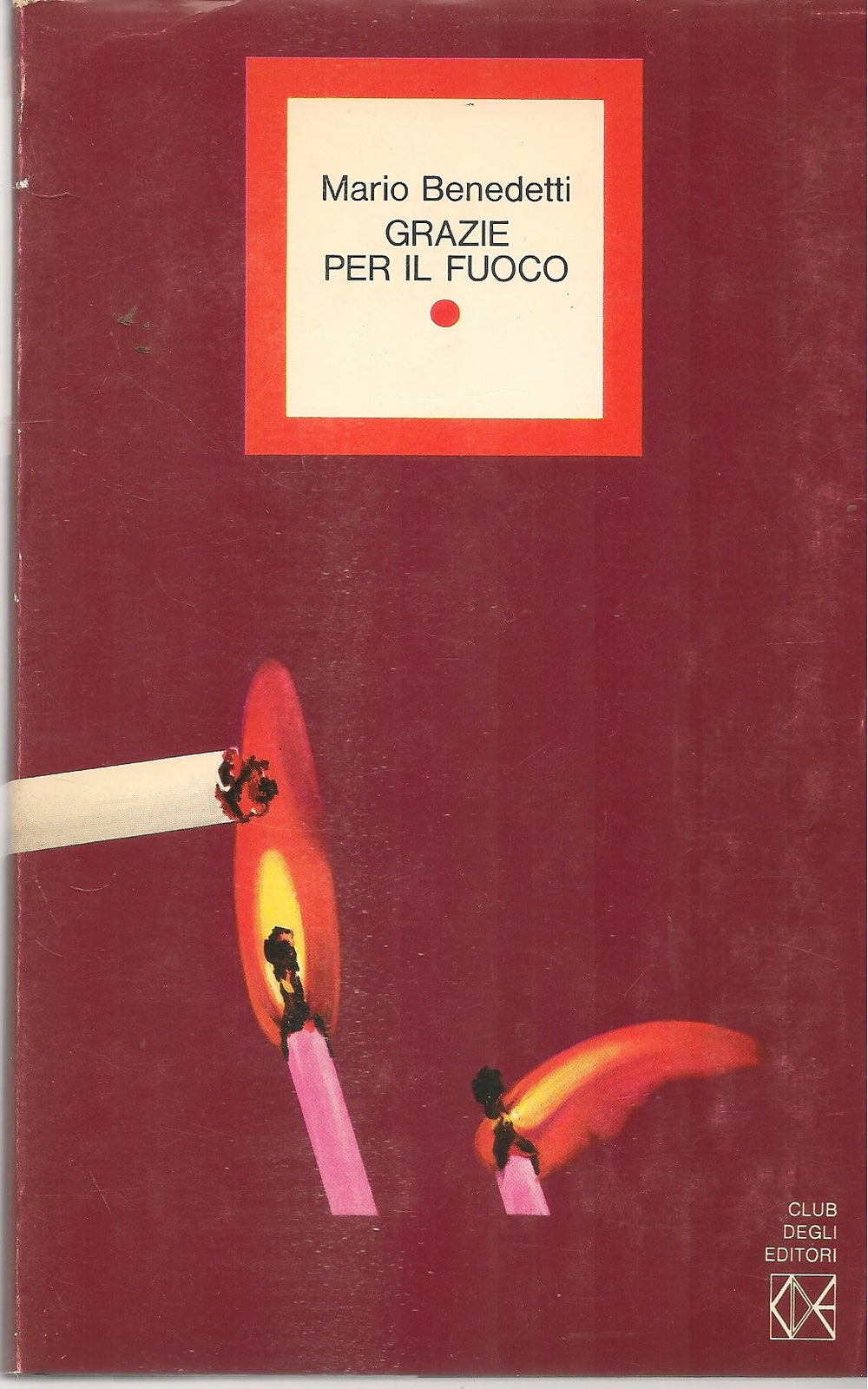 GRAZIE PER IL FUOCO - MARIO BENEDETTI - ED. CDE 1973