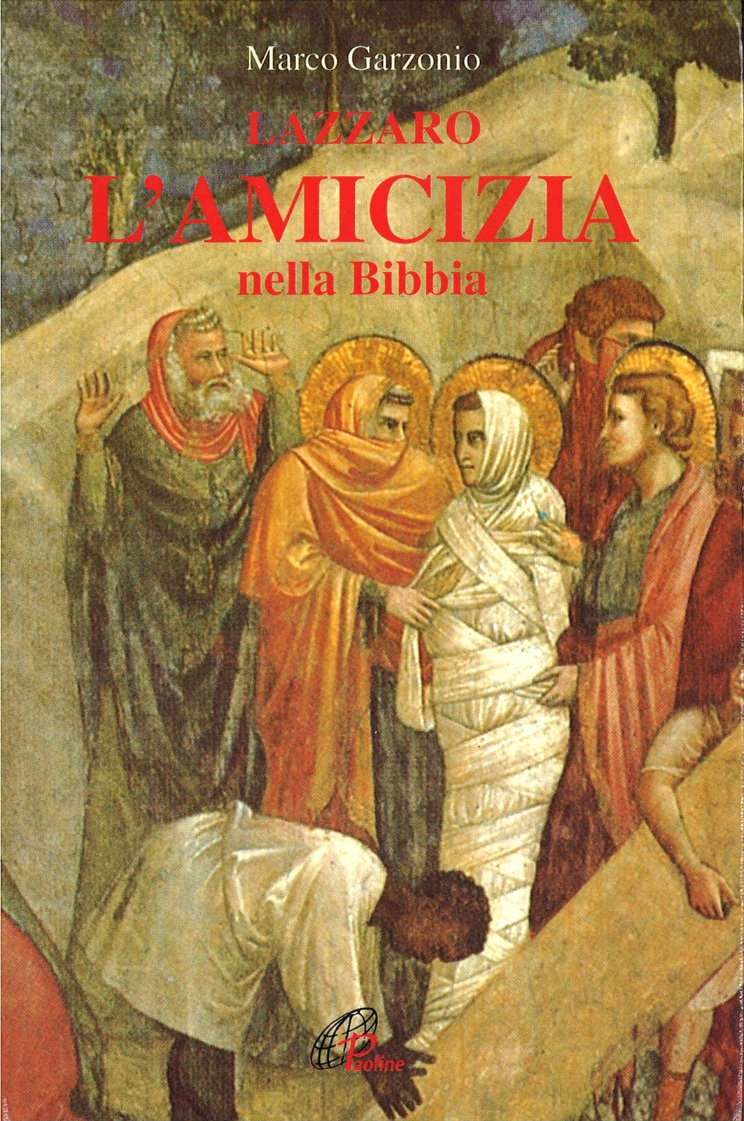 LAZZARO L'AMICIZIA NELLA BIBBIA     MARCO GRANZONIO