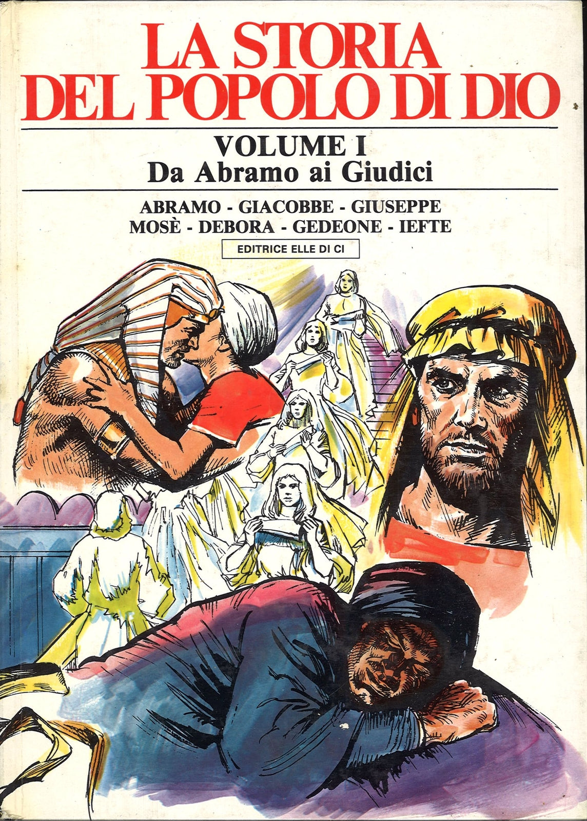 LA STORIA DEL POPOLO DI DIO - VOL. 1 DA ABRAMO AI GIUDICI