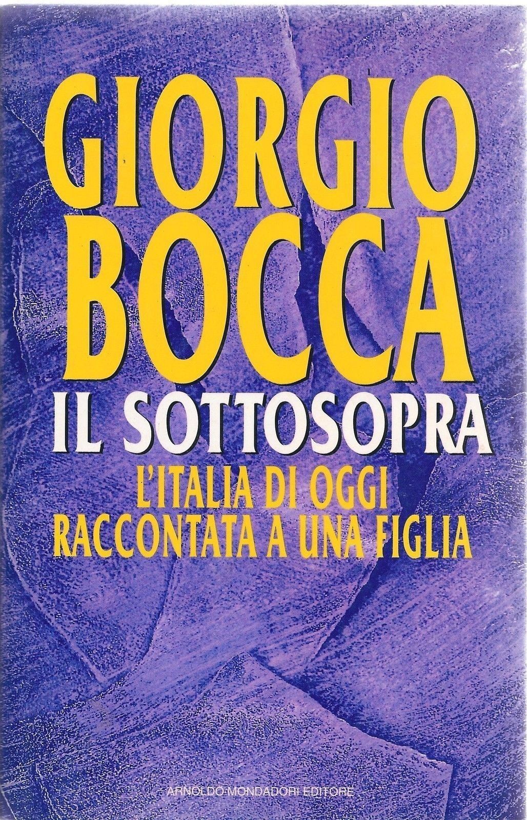 IL SOTTOSOPRA - L'ITALIA DI OGGI RACCONTATA A UNA FIGLIA - GIORGIO BOCCA