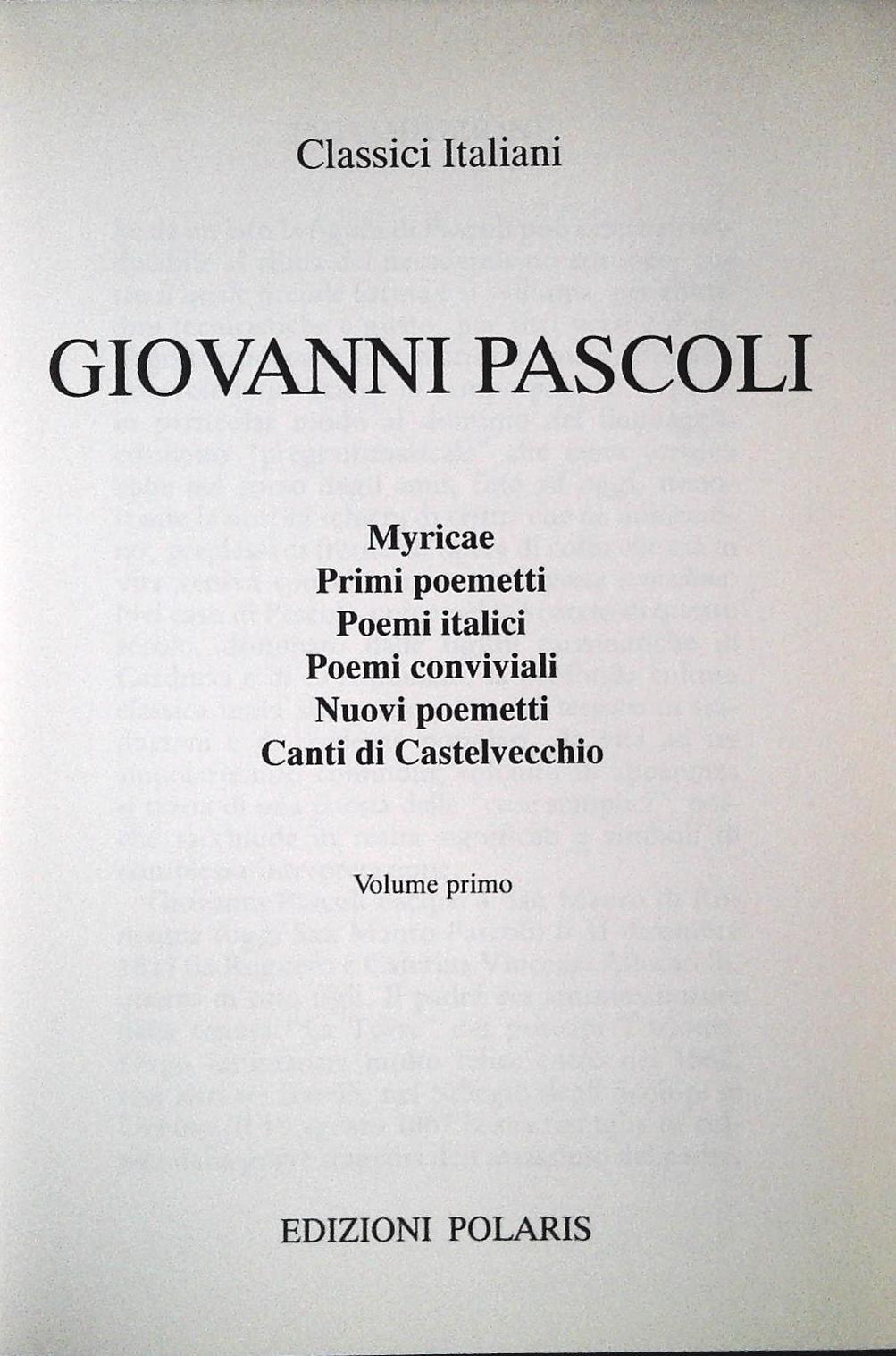 GIOVANNI PASCOLI - CLASSICI ITALIANI - EDIZIONI POLARIS 1992 - VOLUME PRIMO