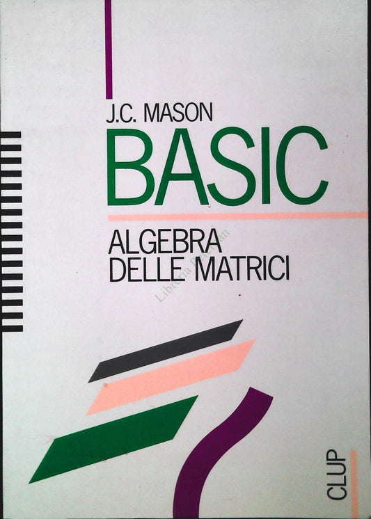 BASIC. ALGEBRA DELLE MATRICI - J.C. MASON