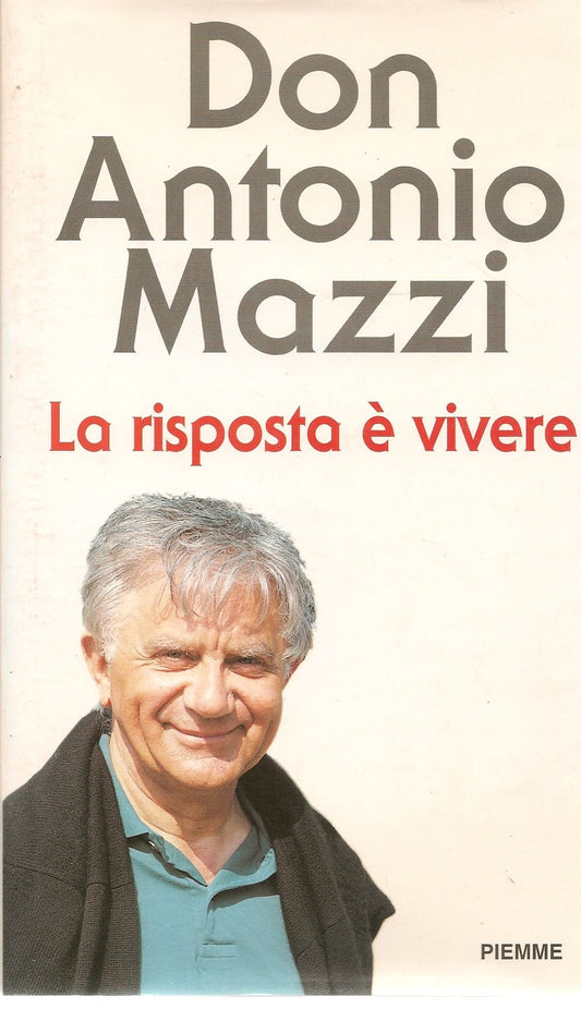 LA RISPOSTA E' VIVERE - DON ANTONIO MAZZI