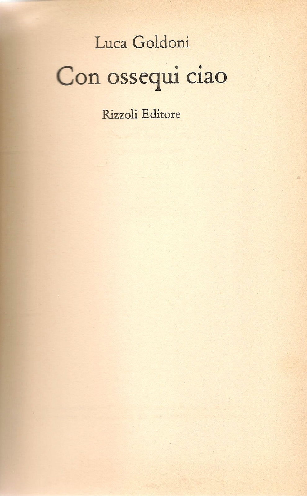 CON OSSEQUI CIAO - LUCA GOLDONI - RIZZOLI 1979 - PRIMA EDIZIONE