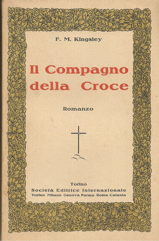 IL COMPAGNO DELLA CROCE - FLORENCE MORSE KINGSLEY - SEI 1928